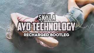 Skyla - Ayo Technology (ReCharged Bootleg)