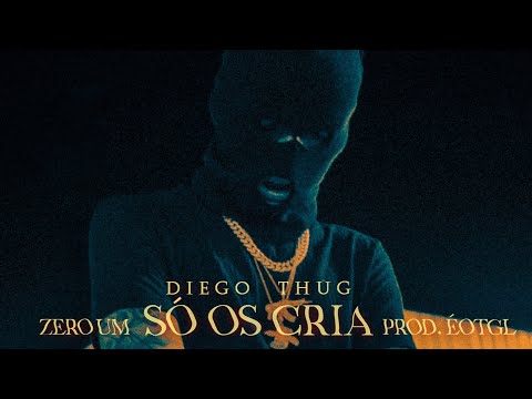 Diego Thug - Só Os Cria (Prod. éoTGL)