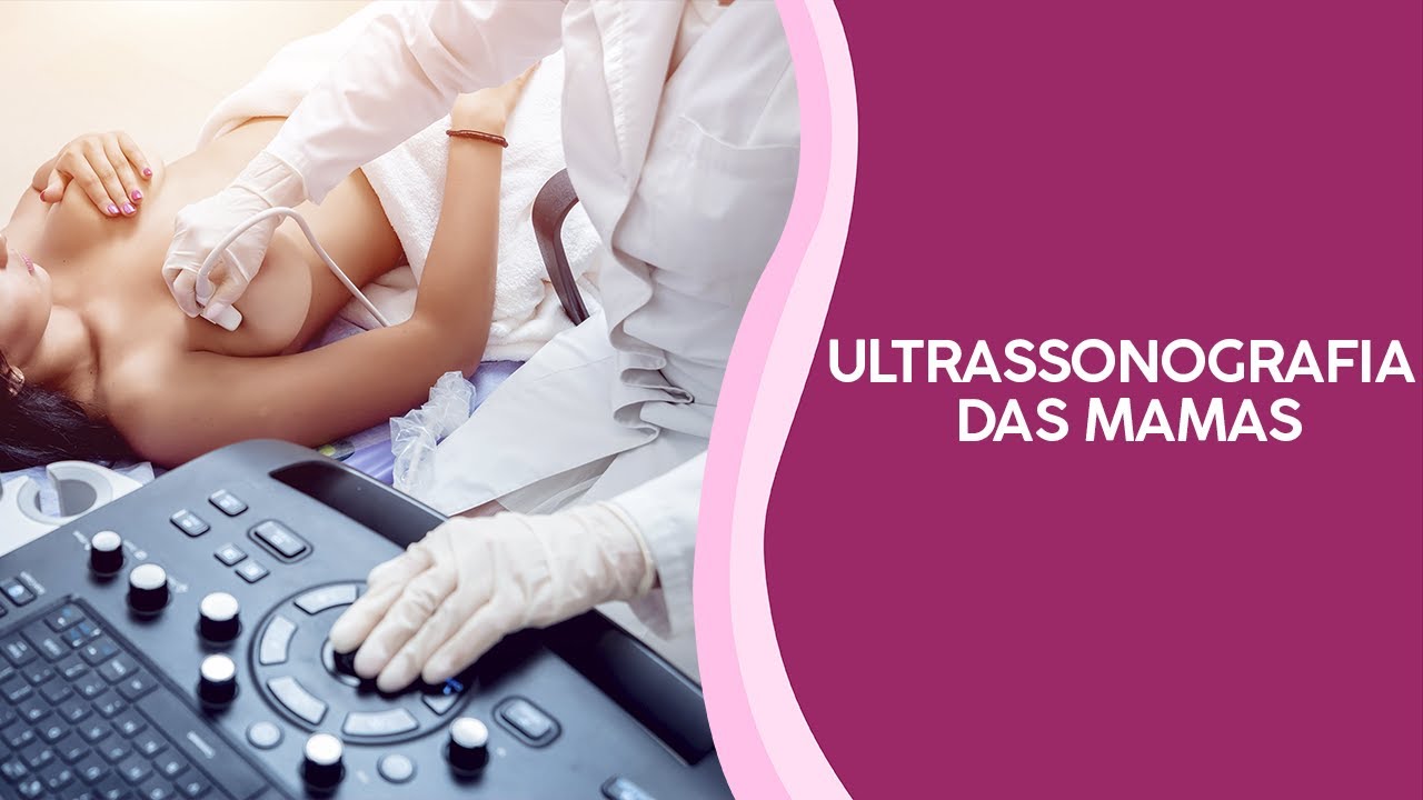 Tudo o que você precisa saber sobre ultrassonografia das mamas