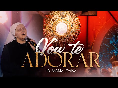 Vou Te Adorar - Irmã Maria Joana