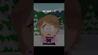 sad south park moment..💀
