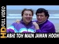 Abhi Toh Main Jawan Hoon Anupam Kher Ajmed Mirza Shreemaan Aashique 1993 Songs Anupam Kher