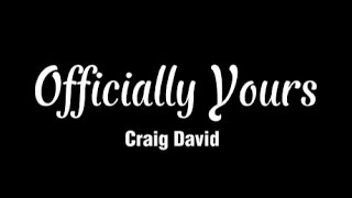 Officially Yours | Craig David (Lyric Video)