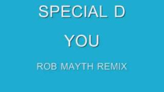 SPECIAL D - YOU (ROB MAYTH REMIX)