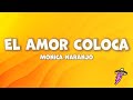 Monica Naranjo - El Amor Coloca (Letra)