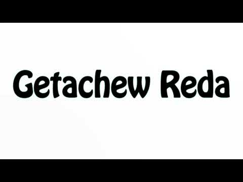 Learn How To Pronounce Getachew Reda