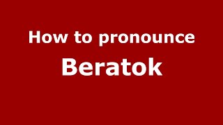 How to pronounce Beratok
