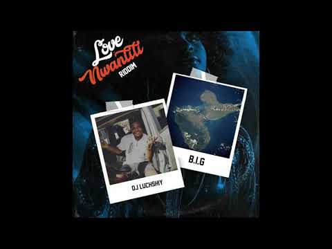 DJ LUCHSHIY - LOVE NWANTITI RIDDIM