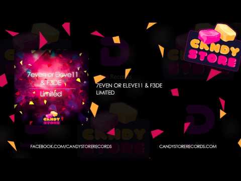 7even or Eleve11 & F3DE - Limited (preview) [Candy Store Records]