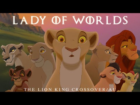 Lady of Worlds { Midquel to Mother of Flame }  ~ The Lion King (crossover/AU) Collab with Clover