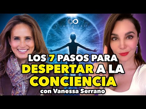 Los PASOS para el DESPERTAR de la CONCIENCIA ft. Vanessa Serrano | Infinitos con Martha Higareda