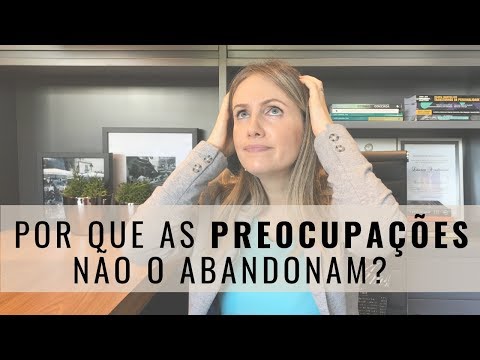 A verdade que não contaram a você sobre suas preocupações