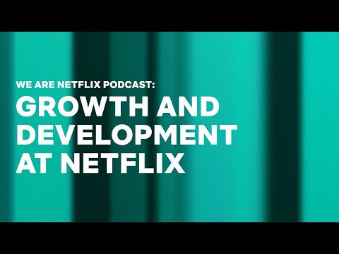 WeAreNetflix Podcast: Career Growth and Development