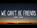 Ariana Grande We Can T Be Friends Lyrics