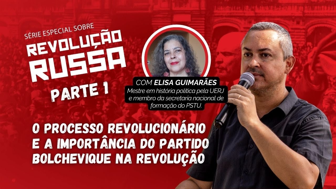 ESPECIAL REVOLUÇÃO RUSSA | PROCESSO REVOLUCIONÁRIO E A IMPORTÂNCIA DO PARTIDO BOLCHEVIQUE- PARTE 1