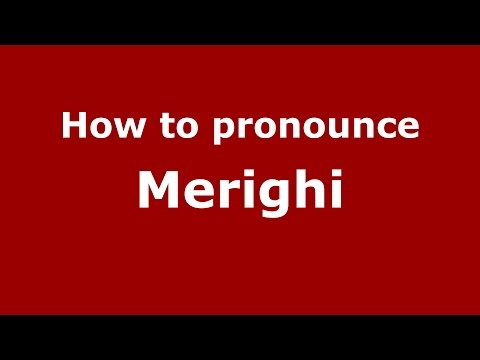 How to pronounce Merighi