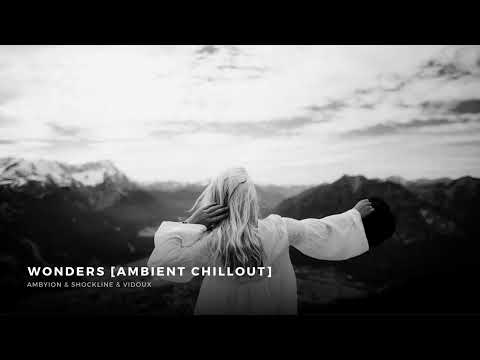 Ambyion & Shockline & Vidoux - Wonders [Ambient Mix]