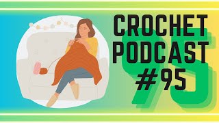 Crochet Podcast #95 ⎯ Crochet FOs & WIPs ⎯ Thrifting Haul ⎯ Spiral Book Binding ⎯ It's A Long One 🤣