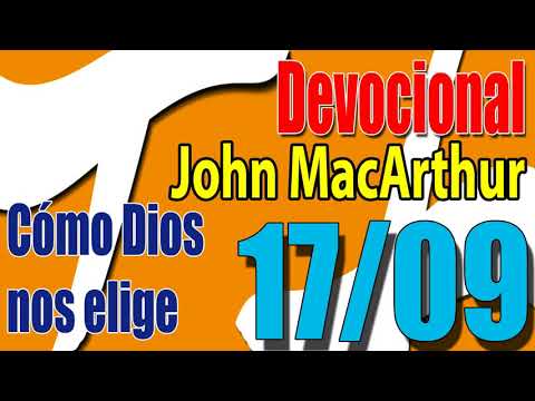 Devocional John MacArthur 17/09 - Cómo Dios nos elige