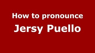 How to pronounce Jersy Puello