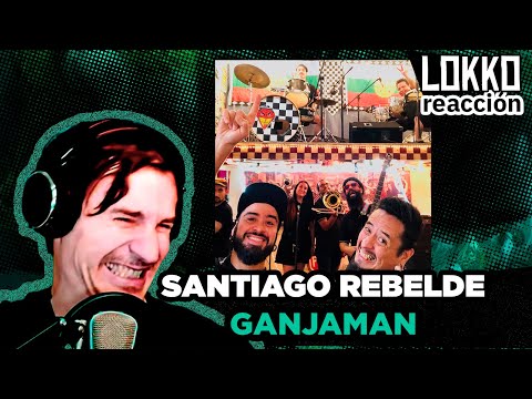 Reacción a Santiago Rebelde - Ganjaman | Análisis de Lokko!