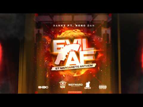 Bankz Ft. Nono Dan  - Evil AF (St Margarets Anthem)