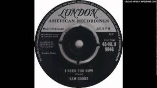 Sam Cooke - I Need You Now