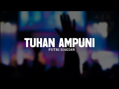 Tuhan Ampuni - Putri Siagian (Lirik) || Lagu Rohani Kristen Pilihan Terbaik 2025