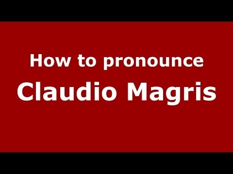 How to pronounce Claudio Magris (Italian/Italy) - PronounceNames.com