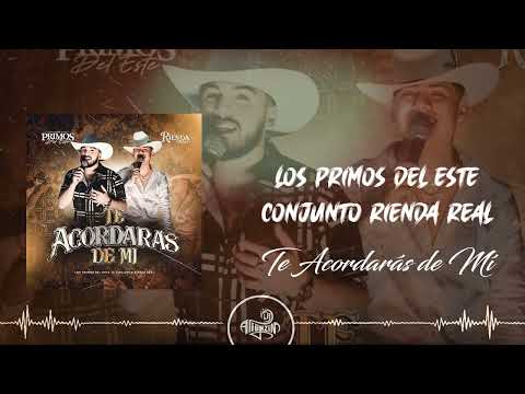 Los Primos del Este - Te Acordarás de Mí (Feat. Conjunto Rienda Real) 2023