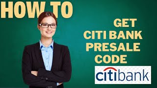 How to get Citi Bank presale code l DOUBLE Z