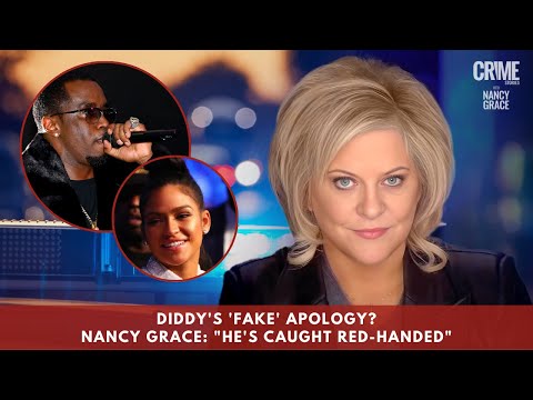 DIDDY'S 'FAKE' APOLOGY? Nancy Grace: "He's Caught Red-Handed"