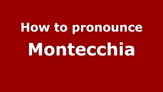 How to pronounce Montecchia