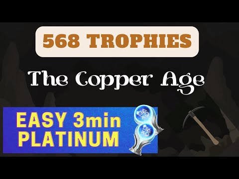 EARN 568 Trophies in 16 minutes - 71 Trophies per Game - The Copper Age Trophy Guide