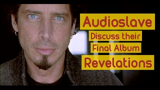 Chris Cornell and Audioslave discuss their final album Revelations