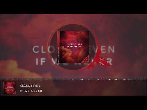 Cloud Seven - If We Never