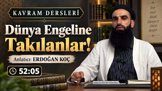 Dünya Engeline Takılanlar! | Kavram Dersleri - 16 | Erdoğan KOÇ