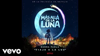 Danna Paola - Viaje A La Luz (De &quot;Más Allá De La Luna&quot; Soundtrack / Audio)