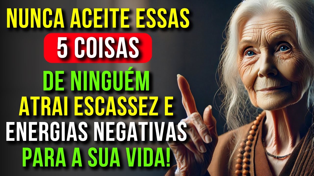 5 Coisas Que Você NUNCA Deve ACEITAR de NINGUÉM: Ensinamentos Budistas