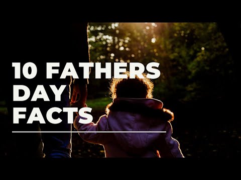 10 Fascinating Father’s Day Facts | Fathers Day History
