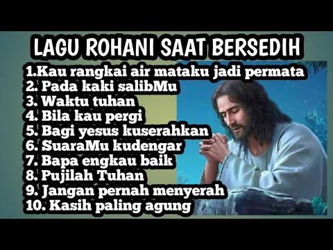 PLAYLIST LAGU ROHANI SAAT BERSEDIH, KAU RANGKAI AIR MATA JADI PERMATA