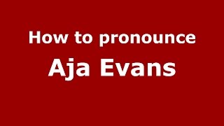 How to pronounce Aja Evans