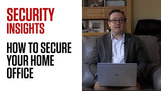 Security Insights: How to secure your home office