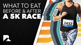 What to Eat Before and After a 5K Race