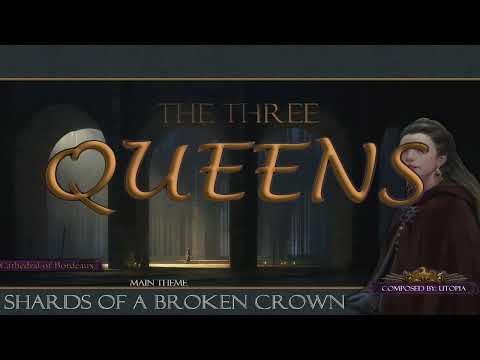 Shards of a Broken Crown (The Three Queens - Main Theme)