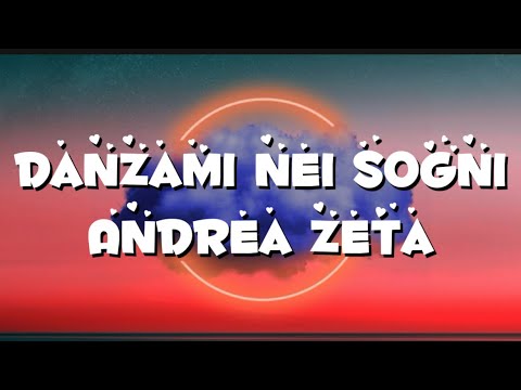 Danzami nei sogni- testo (Andrea Zeta)