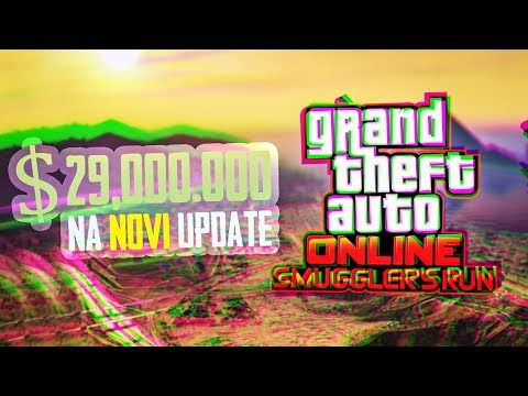 POTROSIO SAM $29,000.000 NA NOVI UPDATE ! Grand Theft Auto V - Smuggler's Run DLC