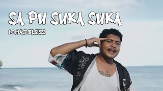 Download lagu Ichadbless - Sa Pu Suka Suka || Lirik mp3