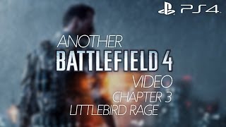 Another Battlefield 4 (PS4) video #3 (Littlebird rage)