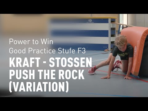Power to Win – Good Practice Stufe F3: Kraft – Stossen: Push the rock (Variationen)